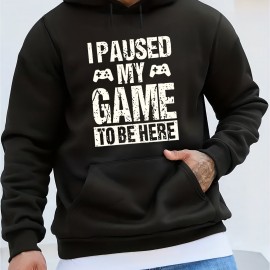 Funny I Paused My Game Print Hoodie, Cool Hoodies For Men, Men's Casual Graphic Design Pullover Hooded Sweatshirt With Kangaroo Pocket Streetwear For Winter Fall, As Gifts
